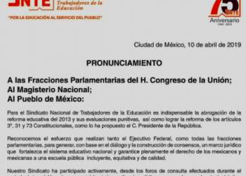 El SNTE dio a conocer hoy un pronunciamiento. Manifiesta que es indispensable la abrogación de la reforma educativa del 2013 y sus evaluaciones punitivas