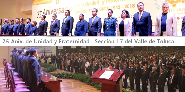 El Secretario General del SNTE, Alfonso Cepeda Salas, encabezó la Ceremonia del 75 Aniversario de la Sección 17 del Valle de Toluca. Destacó la unidad que prevalece en el gremio