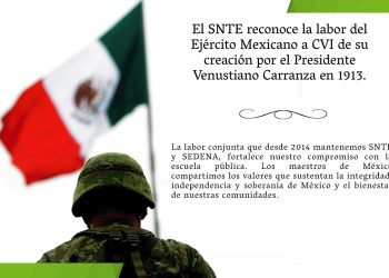 El SNTE reconoce la labor del Ejército Mexicano. El amor a la patria se aprende con un Maestro