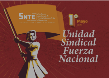 Conmemora SNTE Día del Trabajo. Publica desplegado y convoca a sindicatos a compartir experiencias y establecer una agenda común    