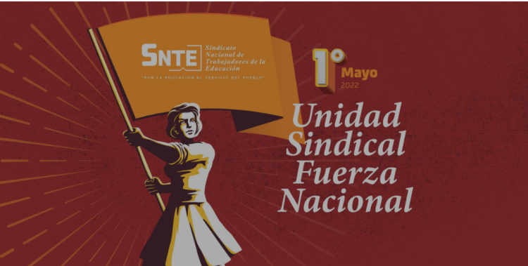 Conmemora SNTE Día del Trabajo. Publica desplegado y convoca a sindicatos a compartir experiencias y establecer una agenda común    