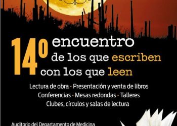 Organiza la agrupación Escritores de Sonora, A. C. , el 14º Festival de la palabra, encuentro de los que escriben con los que leen, en el Auditorio de Medicina de la Universidad de Sonora