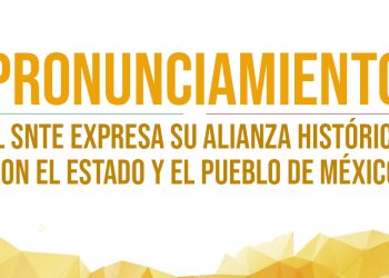 Texto íntegro del Pronunciamiento publicado hoy por el SNTE, en el que manifiesta que desde la acción educativa y sindical apoyará con toda su energía social y fuerza institucional al Presidente Andrés Manuel López Obrador