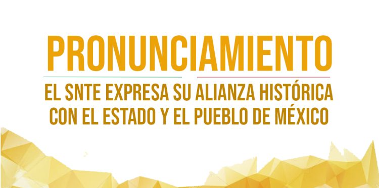 Texto íntegro del Pronunciamiento publicado hoy por el SNTE, en el que manifiesta que desde la acción educativa y sindical apoyará con toda su energía social y fuerza institucional al Presidente Andrés Manuel López Obrador