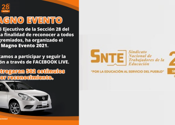 La Sección 28 del SNTE organiza el  Magno Evento 2021 a fin de reconocer a todos sus agremiados. Se entregarán 502 Estímulos por Reconocimiento