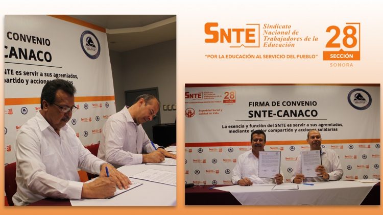 La Sección 28 del SNTE y la Cámara Nacional de Comercio (CANACO) en Sonora suscribieron un Convenio de Colaboración