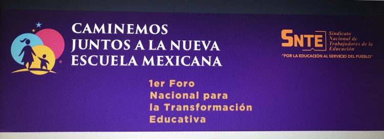 Convoca el SNTE a participar en el 1er Foro Nacional para la Transformación Educativa a fin de construir la propuesta educativa del magisterio para la Nueva Escuela Mexicana