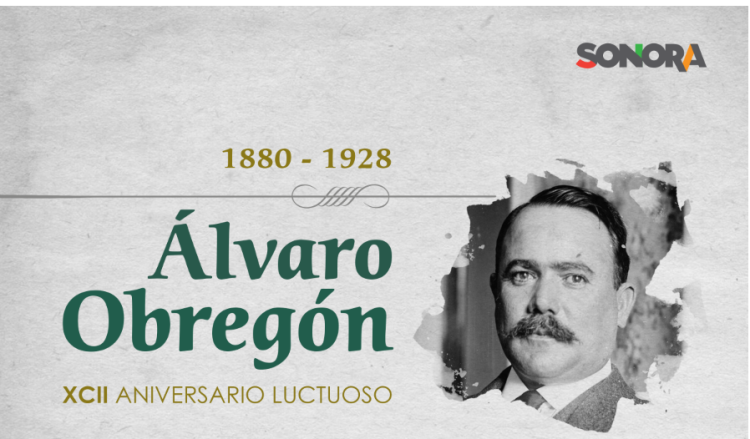 Invita el Instituto Sonorense de Cultura a conmemorar 92 aniversario luctuoso de Álvaro Obregón Salido