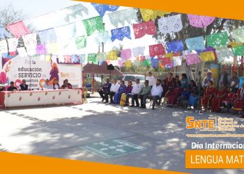 El líder magisterial César Adalberto Salazar López encabeza en el Poblado Miguel Alemán de Hermosillo, evento conmemorativo del Día Internacional de la Lengua Materna