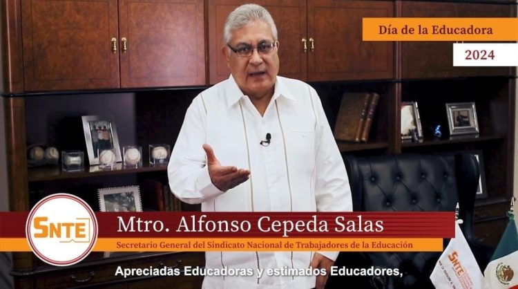 Texto del mensaje del Maestro Alfonso Cepeda Salas, secretario general del SNTE, con motivo de Día de la Educadora y el Educador
